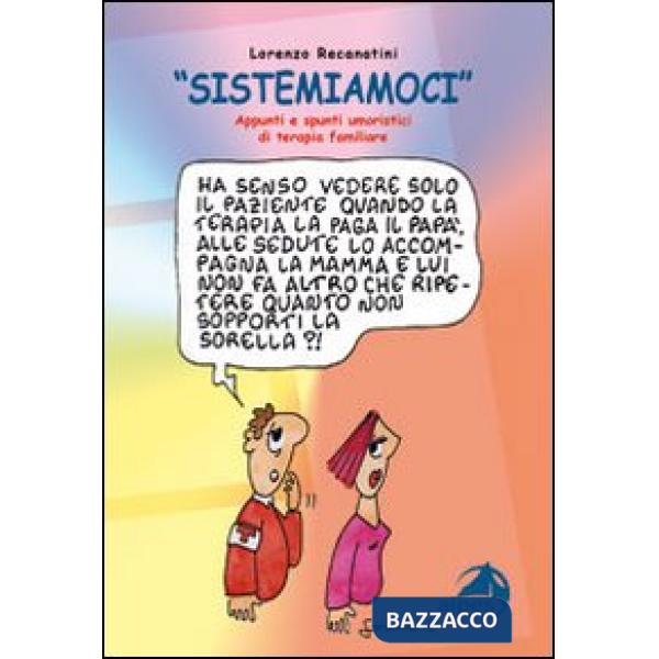 Sistemiamoci. Appunti e spunti umoristici di terapia familiare