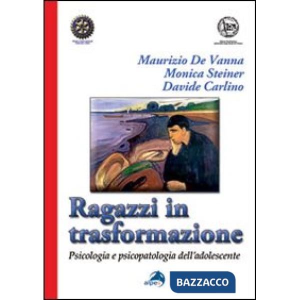 Ragazzi in trasformazione. Psicologia e psicopatologia dell'adolescente