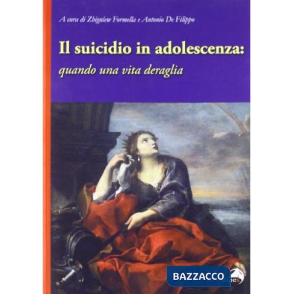Suicidio in adolescenza. Quando una vita deraglia (Il)