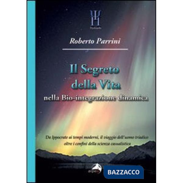 Segreto della vita nella bio-integrazione dinamica. Da Ippocrate ai tempi modern