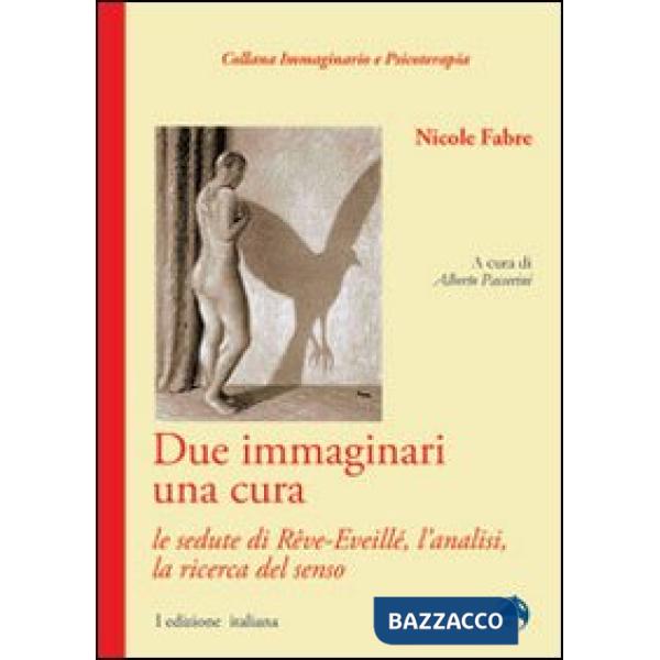 Due immaginari una cura. Le sedute di rêve-eveillé, l'analisi, la ricerca del senso
