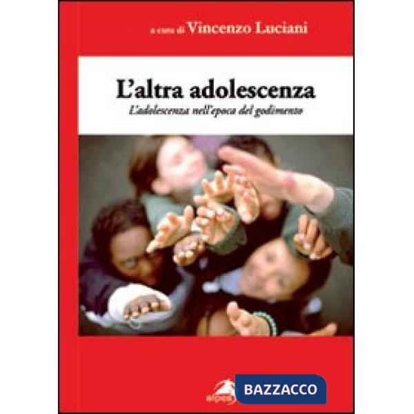 Altra adolescenza. L'adolescenza nell'epoca del godimento (L')