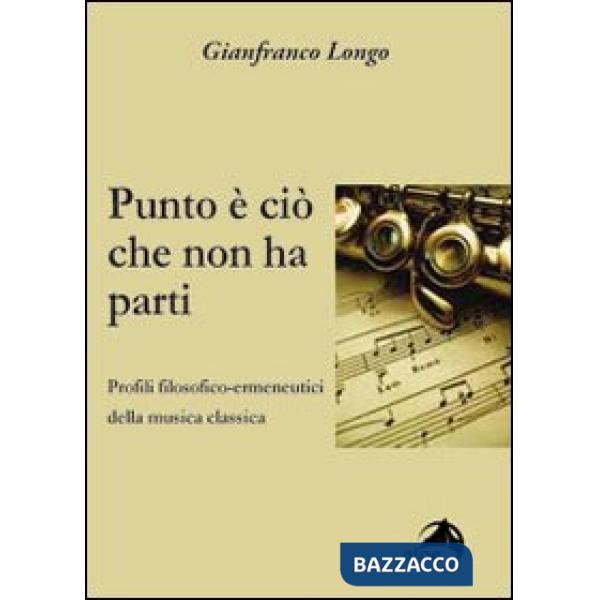 Punto è ciò che non ha parti. Profili filosofici-ermeneutici della musica classi