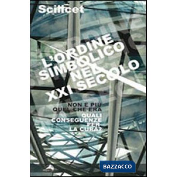Scilicet. L'ordine simbolico nel XXI secolo. Non è più quel che era. Quali conse