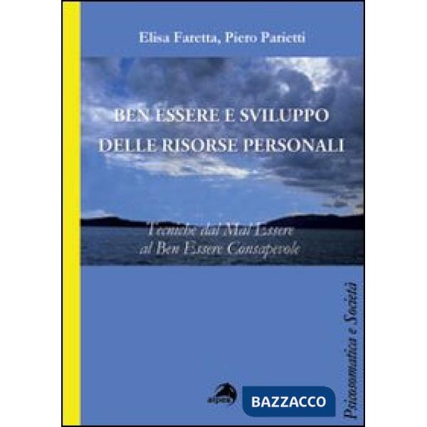 Ben essere e sviluppo delle ricorse personali. Tecniche dal mal essere al ben essere consapevole