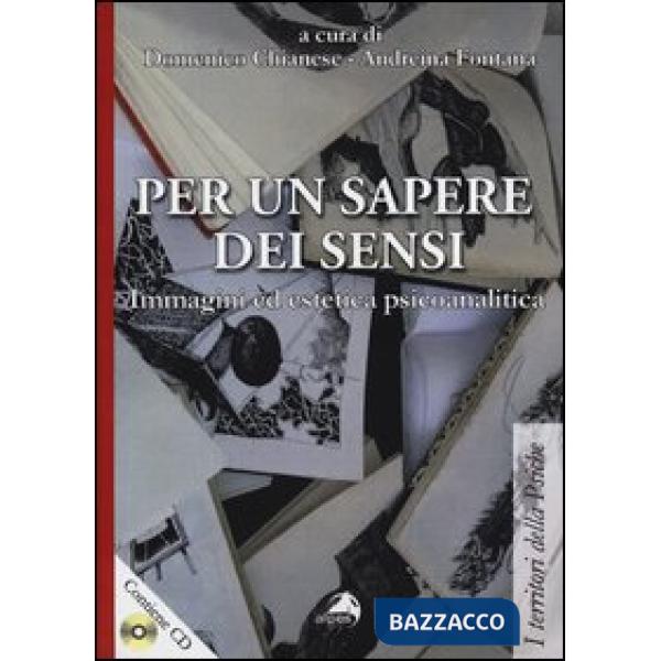 Per un sapere dei sensi. Immagini ed estetica psicoanalitica. Con DVD
