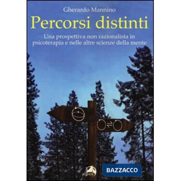 Percorsi distinti. Una prospettiva non razionalista in psicoterapia e nelle altr