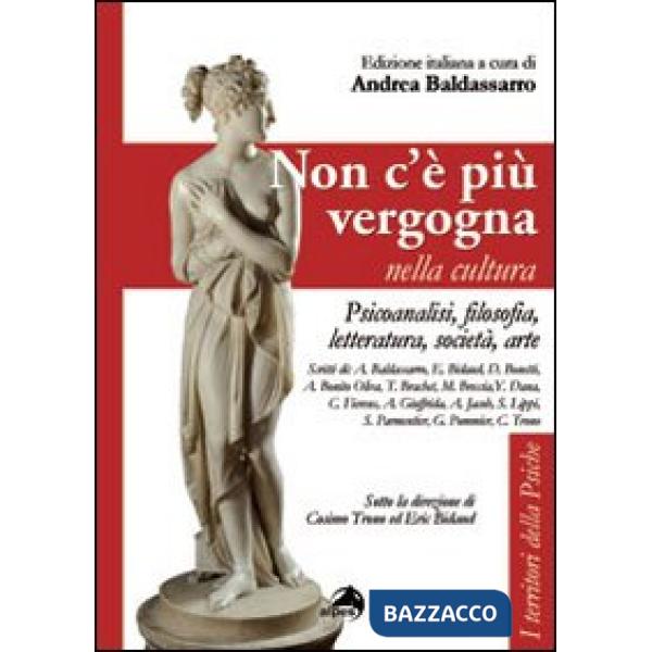 Non c'é più vergogna nella cultura. Psicoanalisi, filosofia, letteratura, società, arte