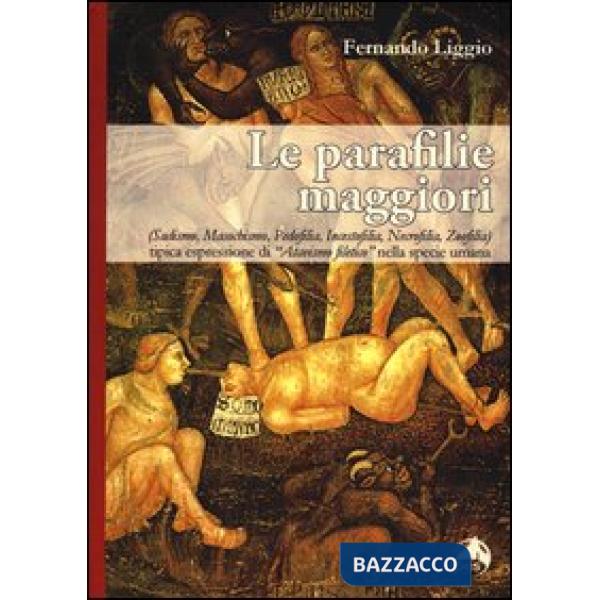 Parafilie maggiori. (Sadismo, masochismo, pedofilia, incestofilia, necrofilia, z