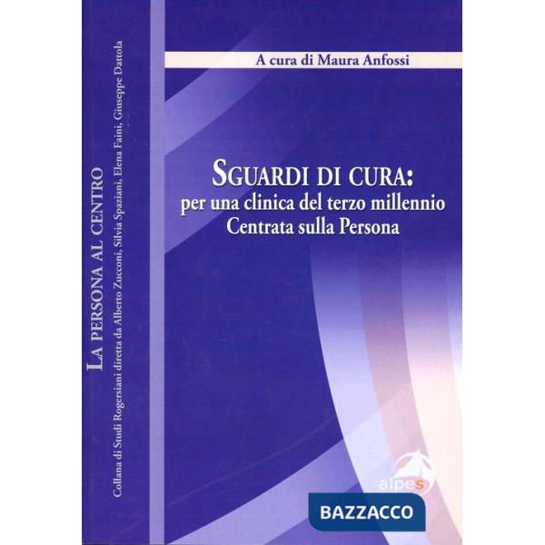 Sguardi di cura. Per una clinica del terzo millennio centrata sulla persona