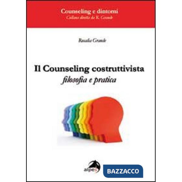 Counseling costruttivista. Filosofia e pratica (Il)