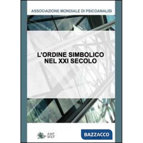 Ordine simbolico del XXI secolo. Non è più quel che era. Quali conseguenze per la cura? (L')
