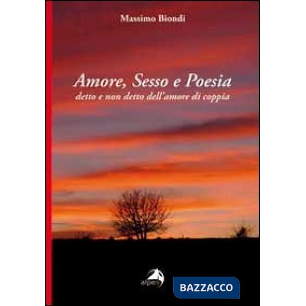 Amore, sesso e poesia. Detto e non detto dell'amore di coppia