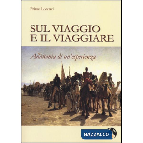 Sul viaggio e il viaggiare. Anatomia di un'esperienza