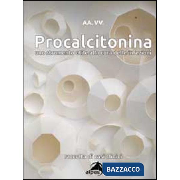 Procalcitonina. Uno strumento utile alla cura delle infezioni. Raccolta di casi 