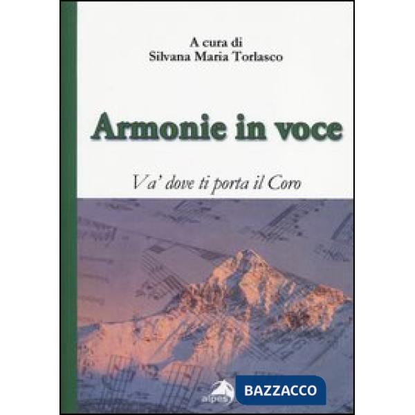 Armonie in voce. Va' dove ti porta il coro. Con CD Audio