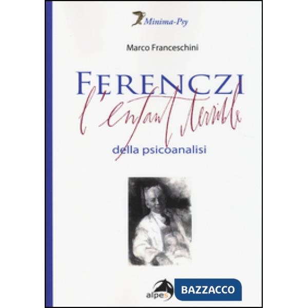 Ferenczi. L'enfant terrible della psicoanalisi