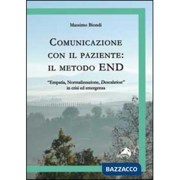 Comunicazione con il paziente. Il metodo END. «Empatia, normalizzazione, descalation» in crisi ed emergenza