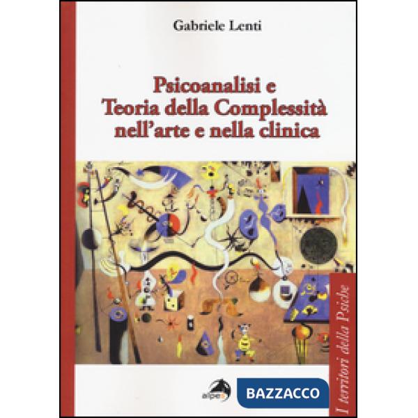 Psicoanalisi e teoria della complessità nell'arte e nella clinica