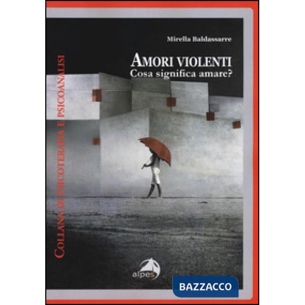 Amori violenti. Cosa significa amare?