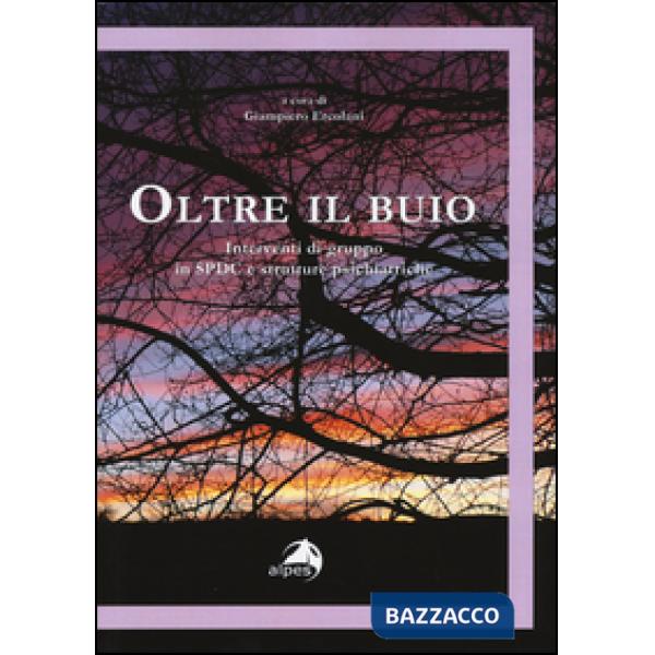 Oltre il buio. Interventi di gruppo in SPDC e strutture psichiatriche