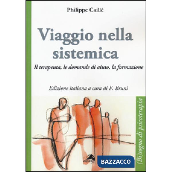 Viaggio nella sistemica. Il terapeuta, le domande di aiuto, la formazione