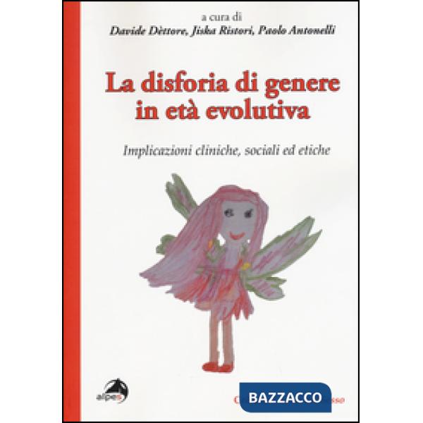 Disforia di genere in età evolutiva. Implicazioni cliniche, sociali ed etiche (L