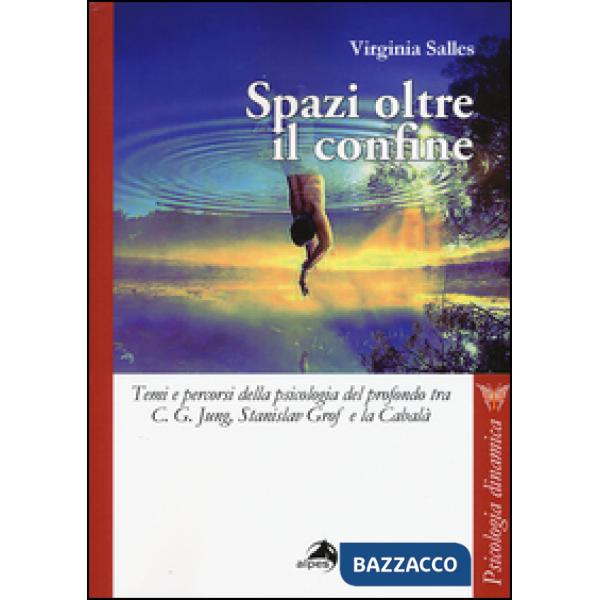Spazi oltre i confini. Temi e percorsi della psicologia del profondo tra C. G. Jung, Stanislav Grof e la Cabalà