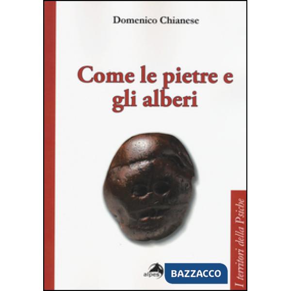Come le pietre e gli alberi. Psicoanalisi ed estetica del vivere
