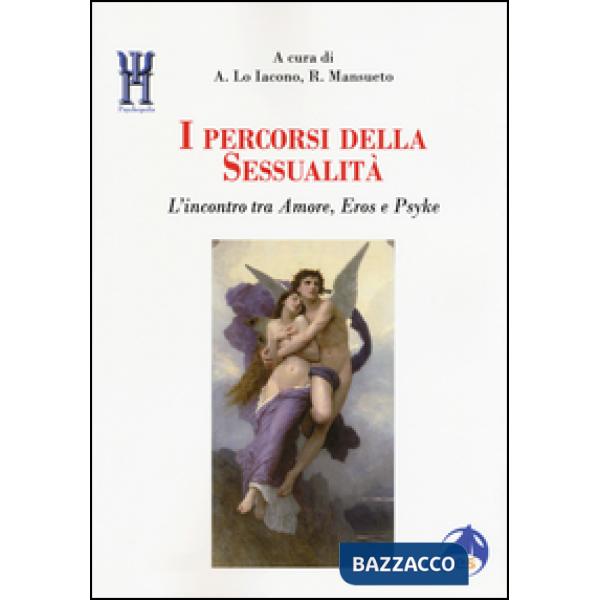Percorsi della sessualità. L'incontro tra Amore, Eros e Psyke (I)