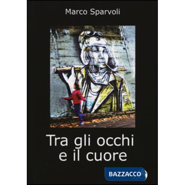 Tra gli occhi e il cuore