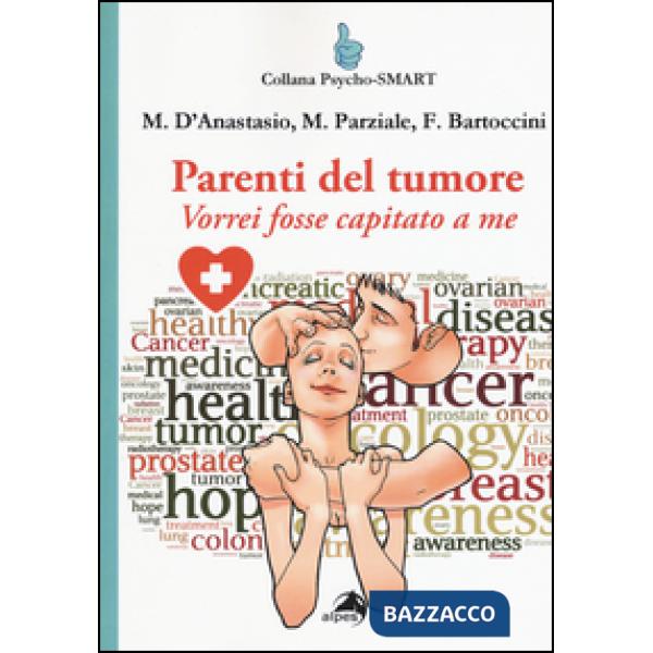 Parenti del tumore. Vorrei fosse capitato a me