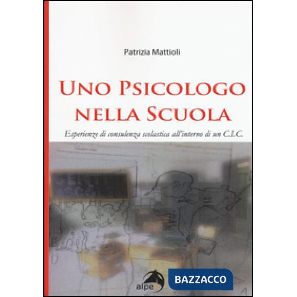 Psicologo nella scuola. Esperienze di consulenza scolastica all'interno di un C.