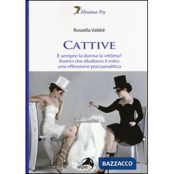 Cattive. È sempre la donna la vittima? Autrici che ribaltano il mito: una rifles