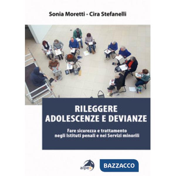 Rileggere adolescenze e devianze. Fare sicurezza e trattamento negli Istituti pe