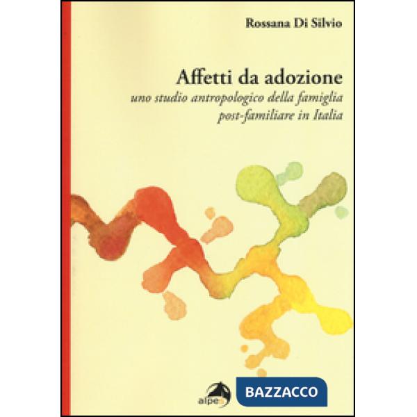 Affetti da adozione. Uno studio antropologico della famiglia post-familiare in I