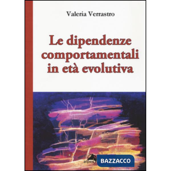Dipendenze comportamentali in età evolutiva (Le)