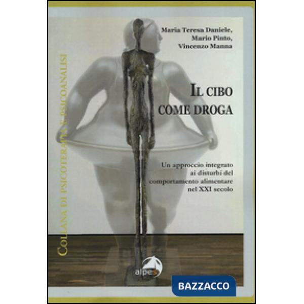 Cibo come droga. Un approccio integrato ai disturbi del comportamento alimentare