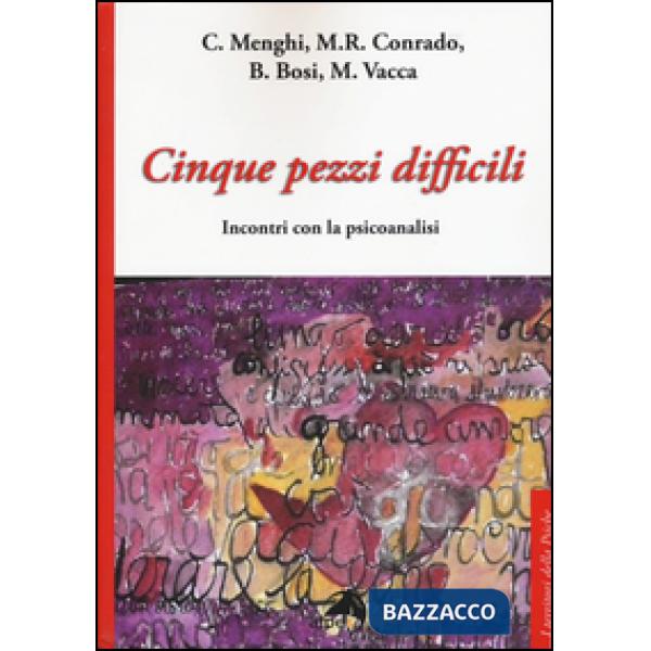 Cinque pezzi difficili. Incontri con la psicoanalisi