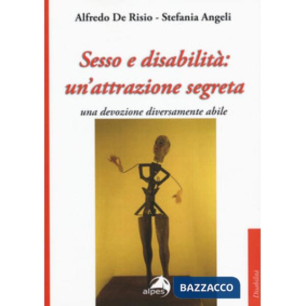 Sesso e disabilità: un'attrazione segreta. Una devozione diversamente abile