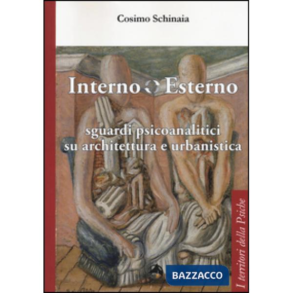 Interno esterno. Sguardi psicoanalitici su architettura e urbanistica