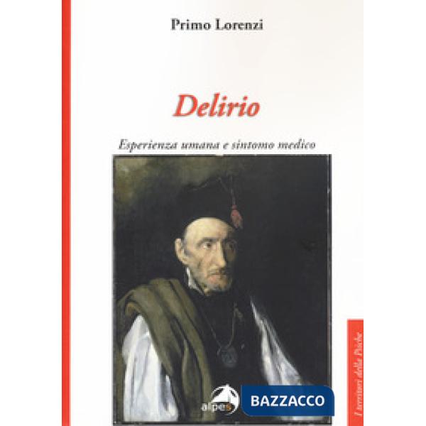 Delirio. Esperienza umana e sintomo medico