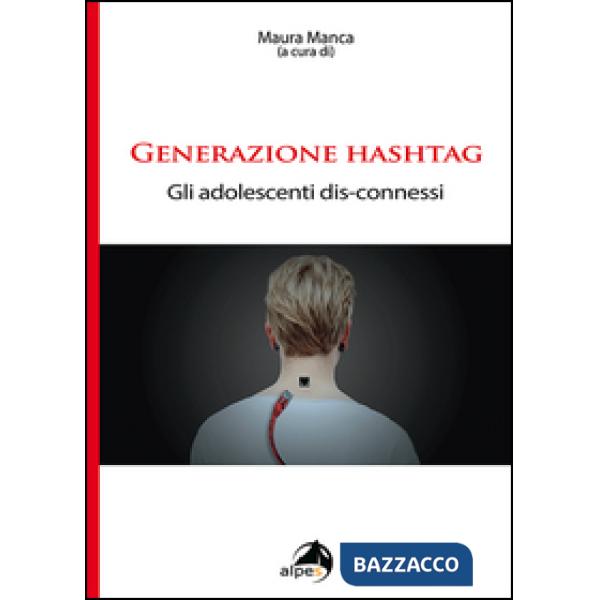 Generazione hashtag. Gli adolescenti dis-connessi