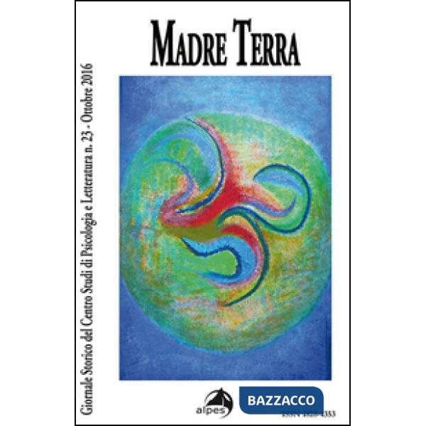 Giornale storico del centro studi di psicologia e letteratura. Vol. 23: Madre terra