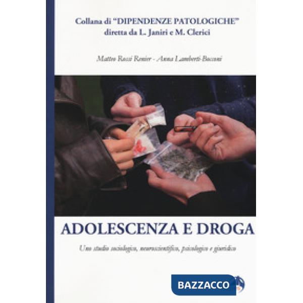 Adolescenza e droga. Uno studio sociologico, neuroscientifico, psicologico e giuridico