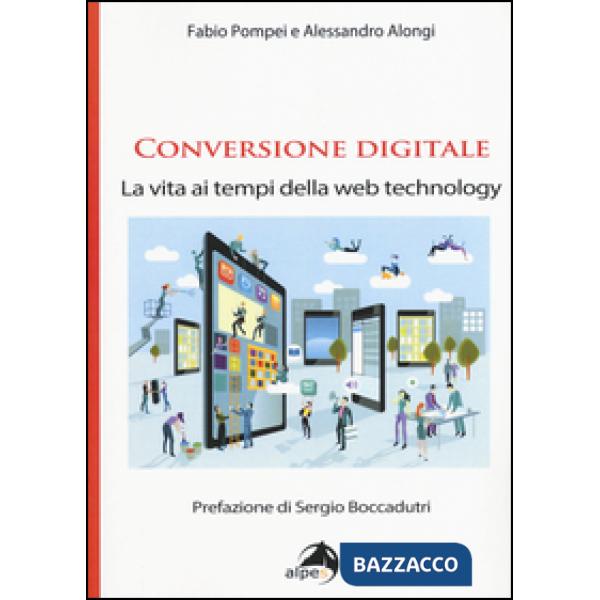 Conversione digitale. La vita ai tempi della web technology