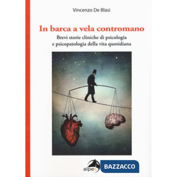 In barca a vela contromano. Brevi storie cliniche di psicologia e psicopatologia della vita quotidiana