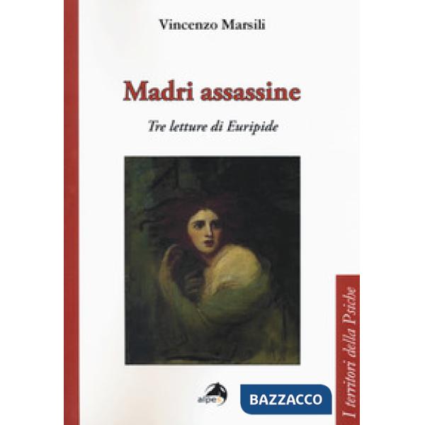 Madri assassine. Tre letture di Euripide
