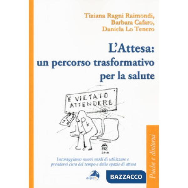 Attesa: un percorso trasformativo per la salute.  Incoraggiamo nuovi modi di utilizzare e prendersi cura del tempo e dello spazi