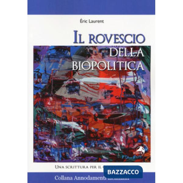 Rovescio della biopolitica. Una scrittura per il godimento (Il)